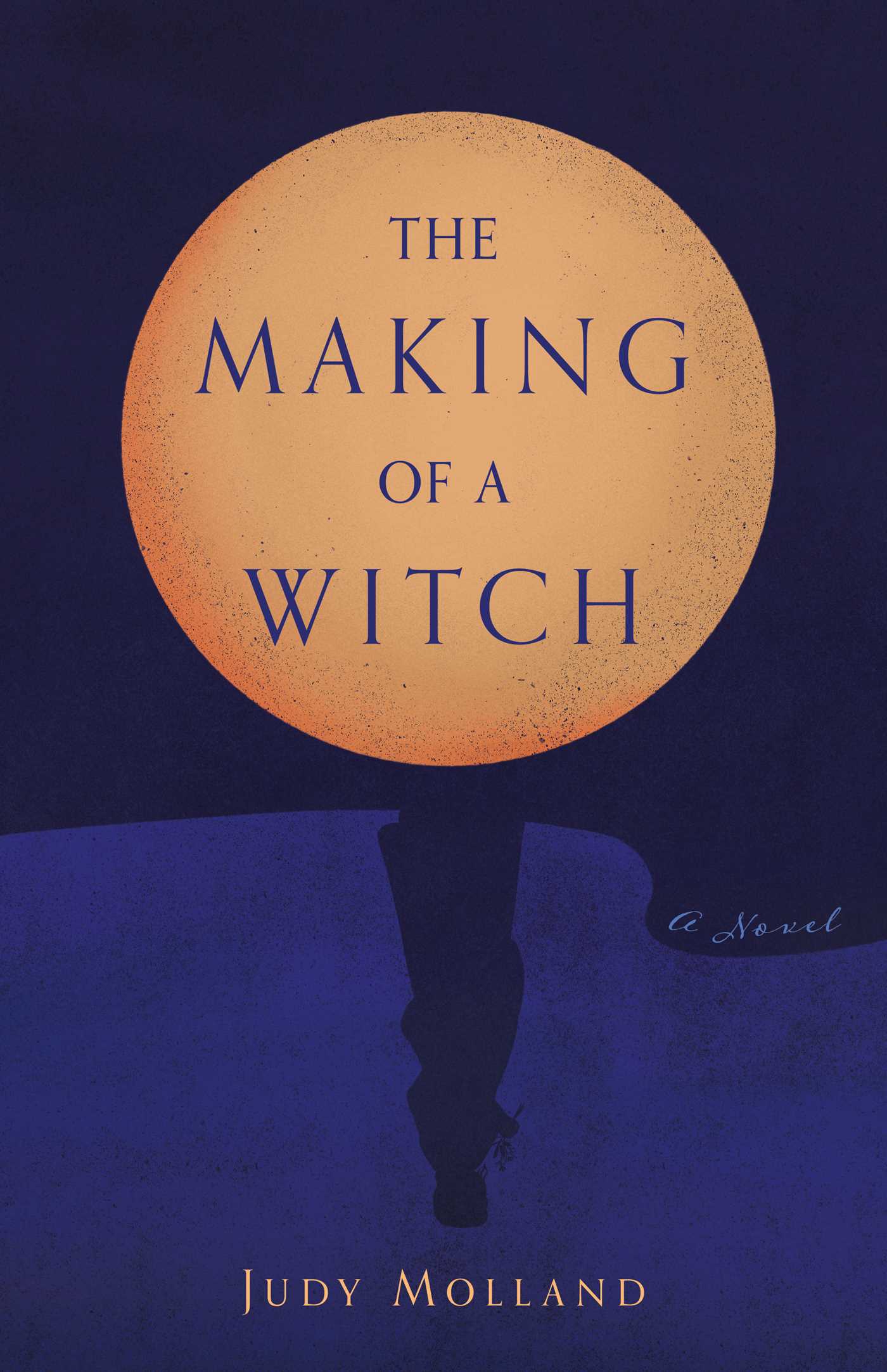 A dark blue book cover with a large orange moon at the centre top. The text on the moon reads: The Making of a Witch. At the bottom of the image is the name Judy Molland. a faint image of a woman reflected in a pond can be seen.